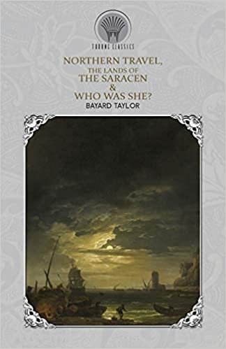 Northern Travel, The Lands of the Saracen & Who Was She?