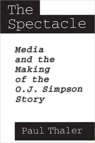 The Spectacle: Media and the Making of the O.J.Simpson Story