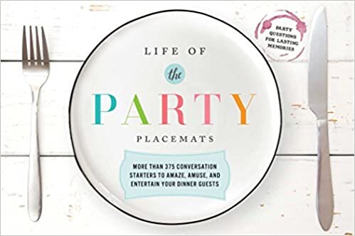 Life of the Party Placemats: More Than 400 Conversation Starters to Amaze, Amuse, and Astound Your Dinner Guests