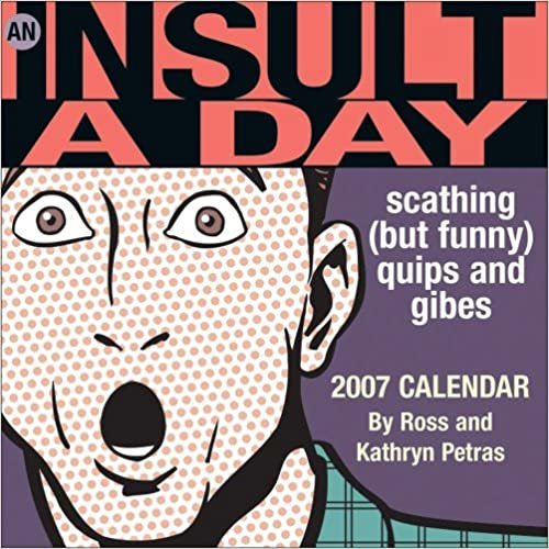 An Insult A Day 2007 Calendar: Scathing (But Funny) Quips And Gibes
