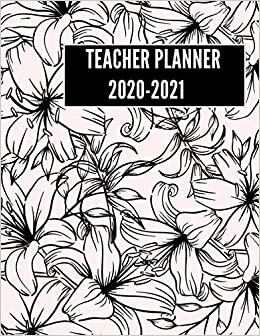 Teacher Planner 2020 -2021: Weekly and Monthly Teacher Planner |teacher planner and grade book| Academic Year Lesson Plan and Record Book with Floral ... (2020-2021 Lesson plan books for teachers)