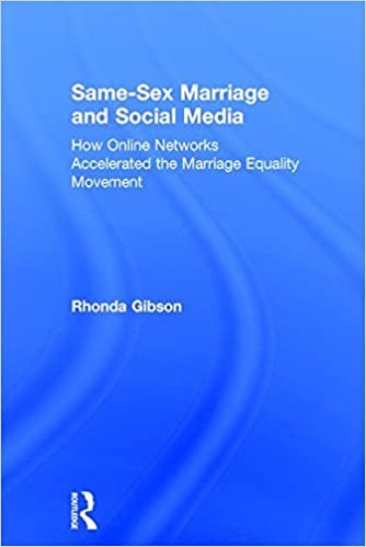 Same-Sex Marriage and Social Media: How Online Networks Accelerated the Marriage Equality Movement indir