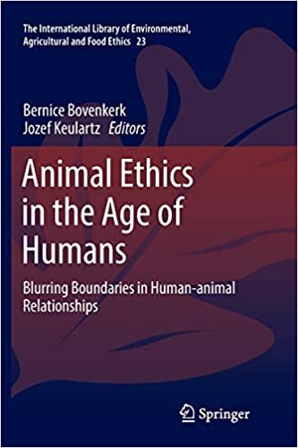 Animal Ethics in the Age of Humans: Blurring boundaries in human-animal relationships (The International Library of Environmental, Agricultural and Food Ethics)