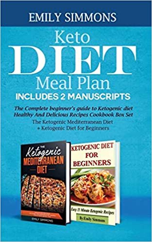 Keto Diet Meal Plan Includes 2 Manuscripts: The Complete beginner's guide to Ketogenic diet Healthy And Delicious Recipes Cookbook Box Set The ... Diet+ Ketogenic Diet for Beginners