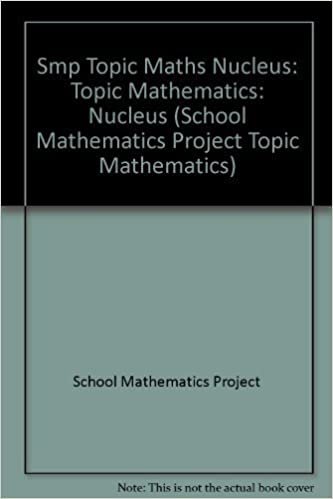 Smp Topic Maths Nucleus (School Mathematics Project Topic Mathematics): Topic Mathematics: Nucleus