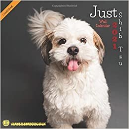 Just Shih Tzu 2021 Wall Calendar: Animals Dogs Breeds Cute Puppies