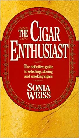 The Cigar Enthusiast: The Definitive Guide to Selecting, Storing, and Smoking Cigars
