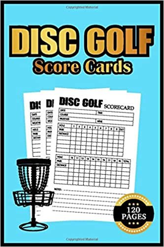 Disc Golf Score Cards: Disc Golf Scorebook 120 Sheets Golf Score Keeper, Score Record sheets for Disc Golf Course | Notebook to track disc golfing ... Journal log book and scorecard for Golfers