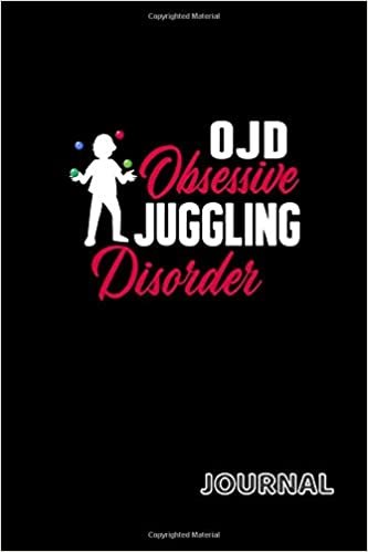OJD Obsessive Juggling Disorder Journal: 120 Lined Pages Journal, 6 x 9 inches, White Paper, Matte Finished Soft Cover