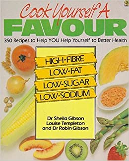 Cook Yourself a Favour: Over 300 Recipes to Help Yourself to Better Health