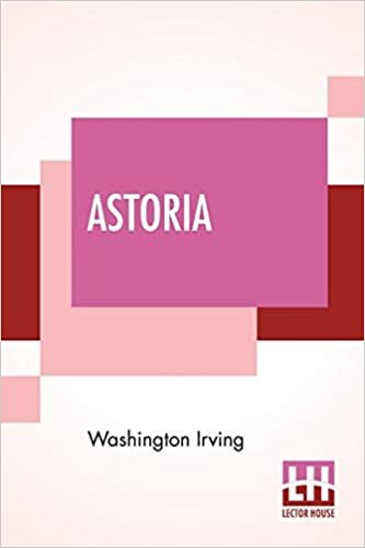 Astoria; Or, Anecdotes Of An Enterprise Beyond The Rocky Mountains indir