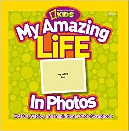 My Amazing Life: A Fun Photo and Activity Scrapbook (Photography)