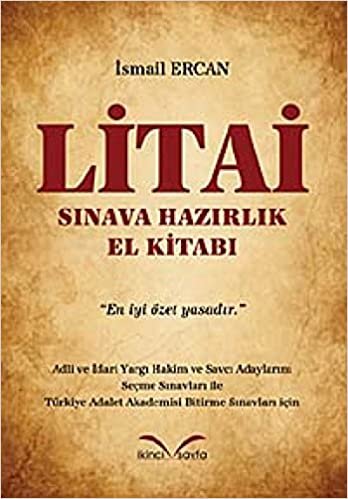 Litai - Sınava Hazırlık El Kitabı: Adli ve İdari Yargı Hakim ve Savcı Adayların Seçme Sınavları ile Türkiye Adalet Akademisi Bitirme Sınavları İçin indir