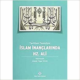 Tarihten Teolojiye İslam İnançlarında Hz. Ali