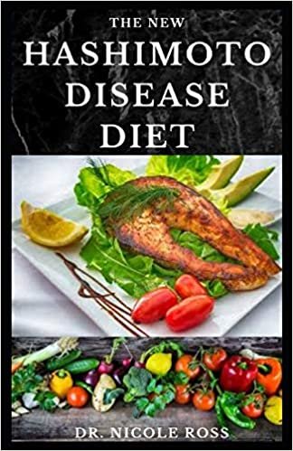 THE NEW HASHIMOTO DISEASE DIET: Easy to make and delicious recipes for hypothyroidism healing, reversing thyroid symptoms and boosting your autoimmune system.