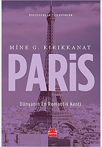 Paris: Yolculuklar / İzlenimler Dünyanın En Romantik Kenti