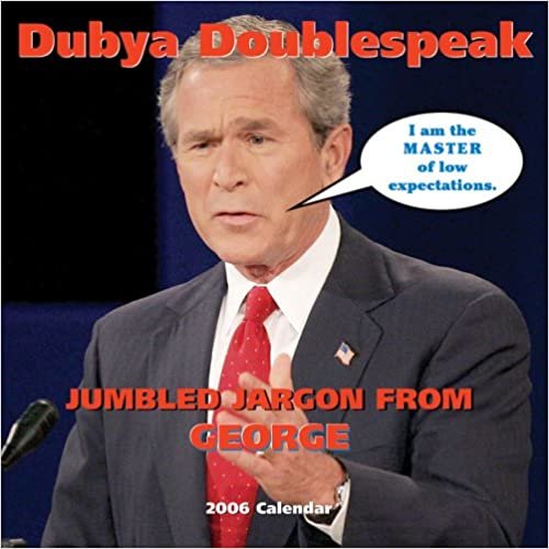 Dubya Doublespeak 2006 Calendar: Jumbled Jargon From George: Wall Calendar indir