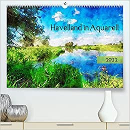 Havelland in Aquarell (Premium, hochwertiger DIN A2 Wandkalender 2022, Kunstdruck in Hochglanz): Die typischen Landschaften an der Havel im Land ... (Monatskalender, 14 Seiten ) (CALVENDO Orte)
