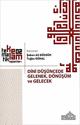 Dini Düşüncede Gelenek, Dönüşüm ve Gelecek indir