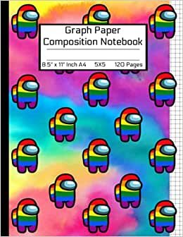 Among Us A4 Graph Paper Composition Notebook: Awesome LGBTQ+ Book/Rainbow Tie-dye Colorful Crewmates Character or Sus Imposter Memes Trends For Teens ... 8.5" x 11" 120 Pages/MATTE Soft Cover