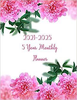 5 year monthly planner 2021-2025: Frame with peony flowers, 60 Months Planner and Yearly Agenda Schedule Organizer | Appointment Calendar | Pocket ... Five Years Size 8.5 X 11 Inches 143 Page .