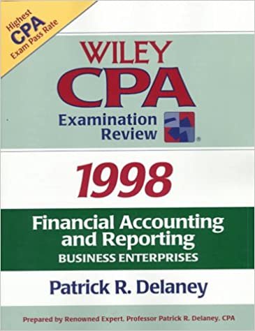 Wiley Cpa Examination Review 1998: Financial Accounting and Reporting : Business Enterprises (Annual): Financial Reporting and Accounting: Business Enterprises