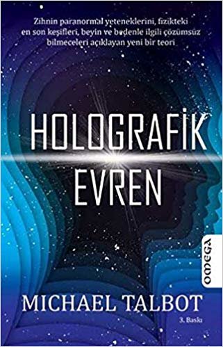Holografik Evren: Zihnin paranormal yeteneklerini, fizikteki en son keşifleri, beyin ve bedenle ilgili çözümsüz bilmeceleri açıklayan yeni bir teori indir
