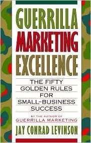 Guerrilla Marketing Excellence: The 50 Golden Rules for Business Success indir