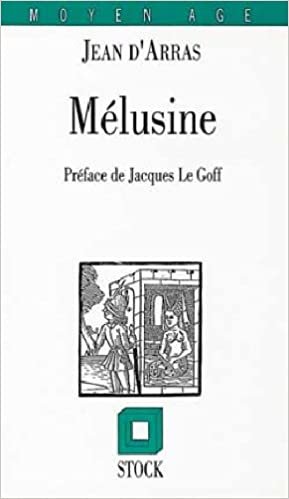 Le roman de Melusine ou l'histoire des Lusignan (Essais - Documents)