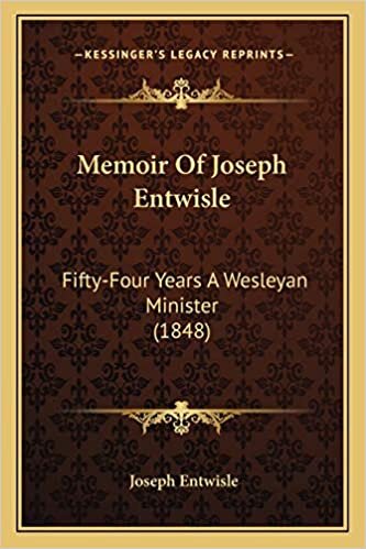 Memoir Of Joseph Entwisle: Fifty-Four Years A Wesleyan Minister (1848)