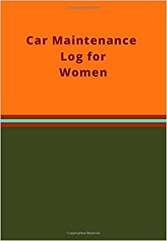 Car Maintenance Log For Women: Keep simple and complete records of your car's maintenance, repairs, and costs in one small book (Car Maintenance For Women, Band 2)