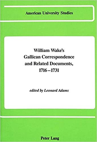 William Wake's Gallican Correspondence and Related Documents 1716-1731: Volume IV: 18 December 1721 - 7 April 1724 (American University Studies / Series 7: Theology and Religion, Band 56)
