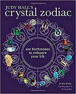 Judy Hall's Crystal Zodiac: Use Birthstones to Enhance Your Life