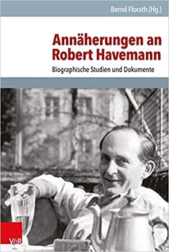 Annäherungen an Robert Havemann: Biographische Studien und Dokumente (Analysen und Dokumente der BStU Bd.43)