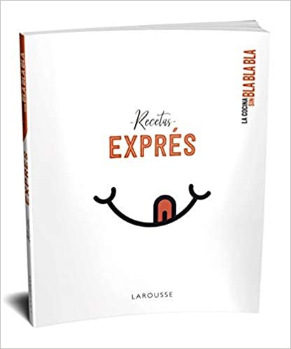 La cocina sin bla bla bla. Recetas exprés (LAROUSSE - Libros Ilustrados/ Prácticos - Gastronomía)