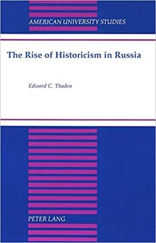 The Rise of Historicism in Russia (American University Studies / Series 9: History, Band 192)