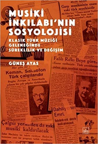 Musiki İnkılabı’nın Sosyolojisi: Klasik Türk Müziği Geleneğinde Süreklilik ve Değişim
