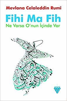 Fihi Ma Fih: Ne Varsa O'nun İçinde Var