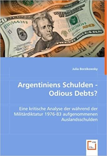Argentiniens Schulden - Odious Debts?: Eine kritische Analyse der während der Militärdiktatur 1976-83 aufgenommenen Auslandsschulden