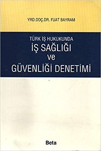 Is Sagligi ve Güvenligi Denetimi / Türk Is Hukukunda