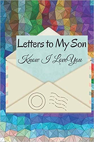 Letters to My Son :: know I love you, notebook Write Memories now,120 pages , 6 × 9 inches