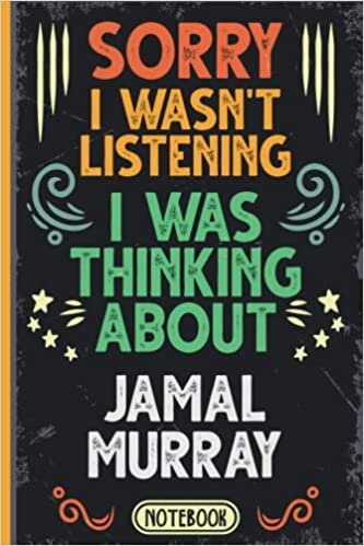 Sorry I Wasn't Listening I Was Thinking About Jamal Murray: Funny Vintage Notebook Journal For Jamal Murray Fans & Supporters | Denver Nuggets Fans ... | Professional Basketball Fan Appreciation
