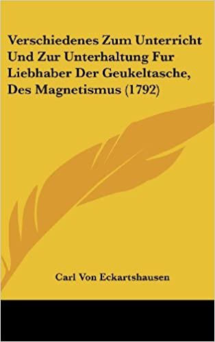 Verschiedenes Zum Unterricht Und Zur Unterhaltung Fur Liebhaber Der Geukeltasche, Des Magnetismus (1792)