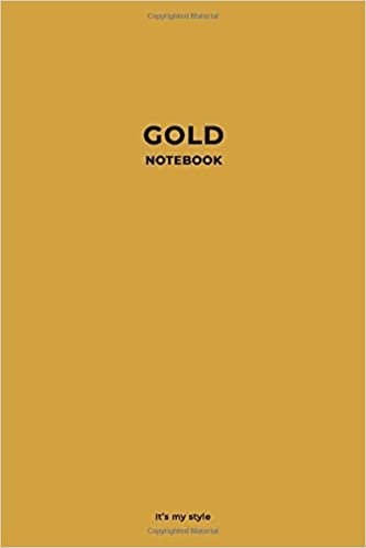 Gold Notebook It’s my style: Stylish Gold Color Notebook for You. Simple Perfect Wide Lined Journal for Writing, Notes and Planning. (Color Notebooks, Band 2)