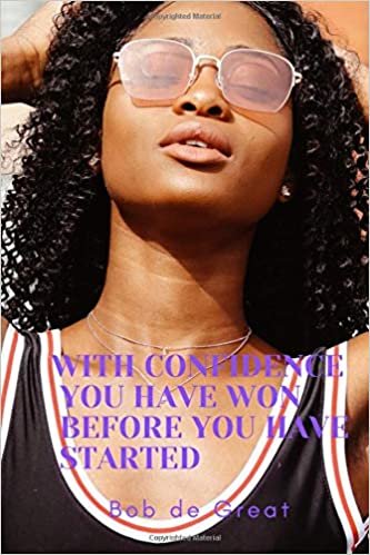 WITH CONFIDENCE YOU HAVE WON BEFORE YOU HAVE STARTED: Motivational Notebook, Journal Diary (110 Pages, Blank, 6x9)