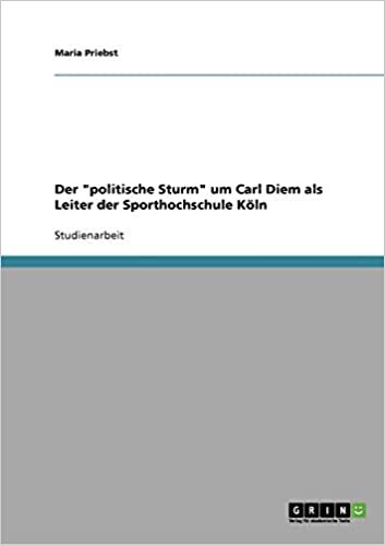 Der "politische Sturm" um Carl Diem als Leiter der Sporthochschule Köln