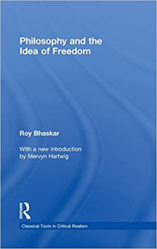 Philosophy and the Idea of Freedom (Classical Texts in Critical Realism) (Classical Texts in Critical Realism Routledge Critical Realism)