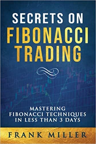 SECRETS ON FIBONACCI TRADING: Mastering Fibonacci Techniques In Less Than 3 Days indir