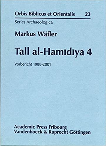 Tall Al-Hamidiya 4: Vorbericht 1988-2001 (Orbis Biblicus Et Orientalis - Series Archaeologica)