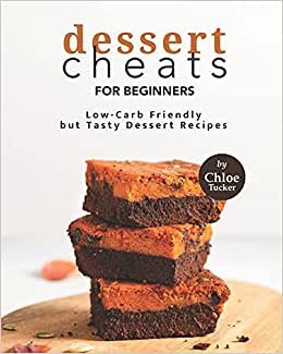 Dessert Cheats for Beginners: Low-Carb Friendly Desserts